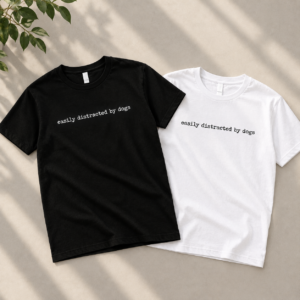Easily Distracted By Dogs T-Shirt